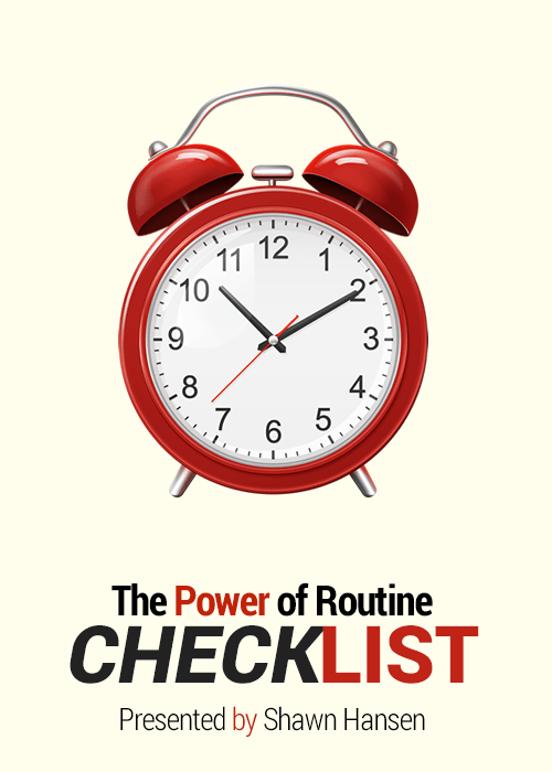 The Power of Routine - Checklist - Presented by Shawn Hansen